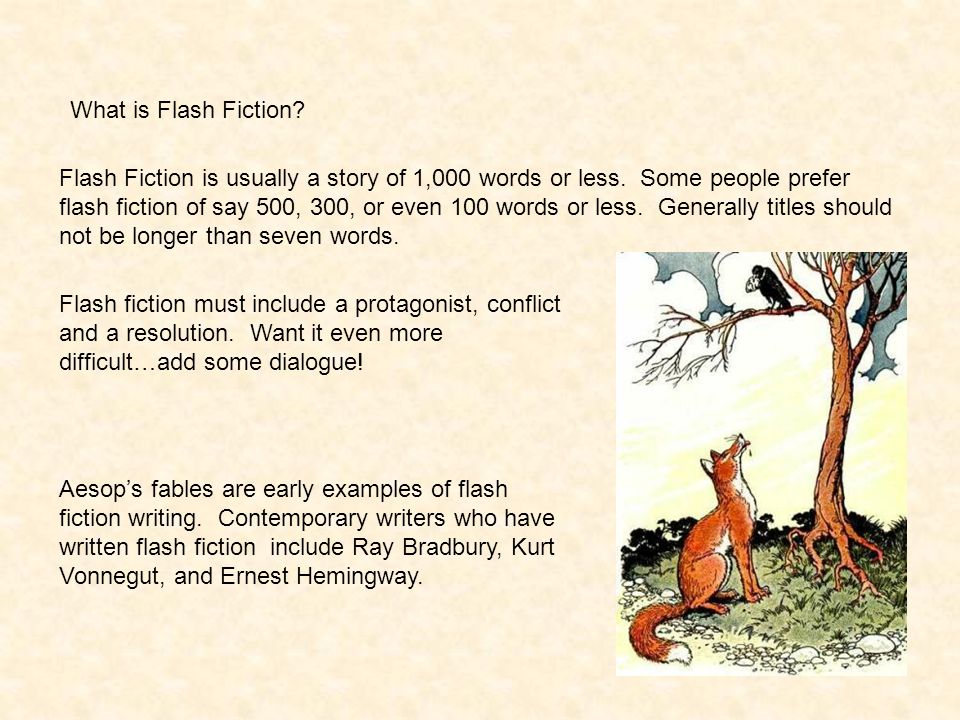 Writing the Super Short Story. What is Flash Fiction? Flash Fiction is  usually a story of 1,000 words or less. Some people prefer flash fiction of  say. - ppt download