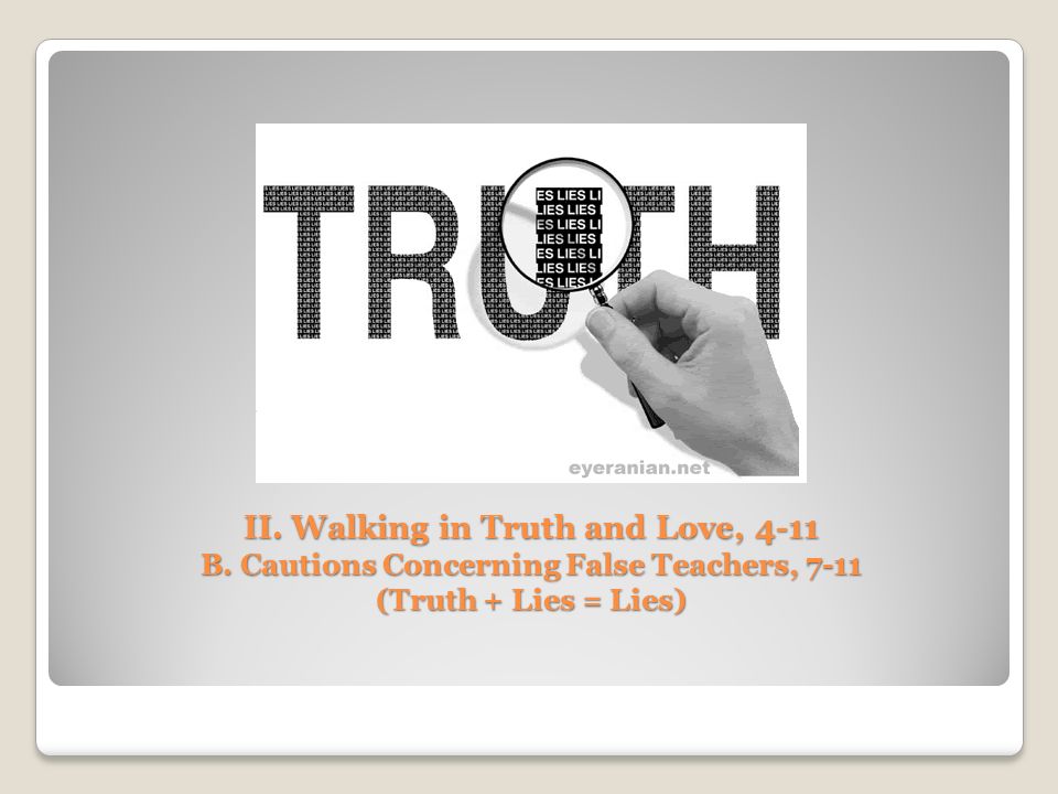 II. Walking in Truth and Love, 4-11 B.