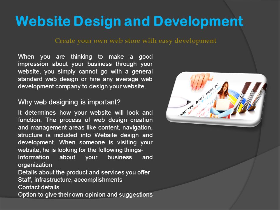 Website Design and Development It determines how your website will look and function.