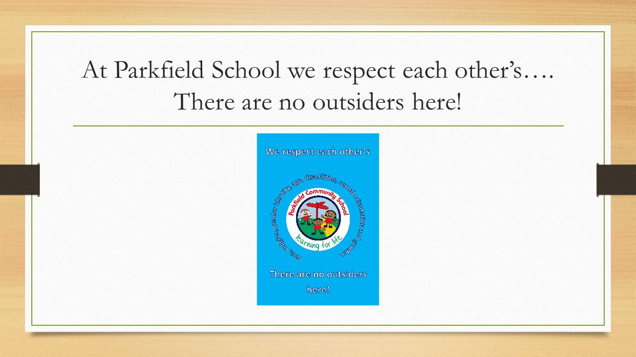 At Parkfield School we respect each other’s…. There are no outsiders here!