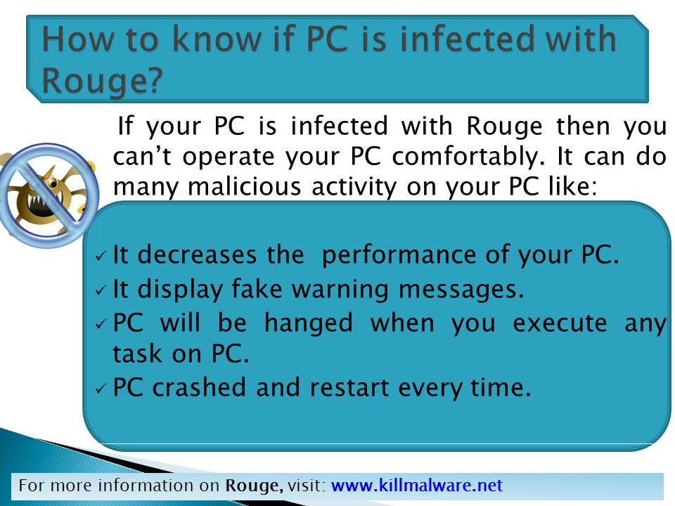If your PC is infected with Rouge then you can’t operate your PC comfortably.