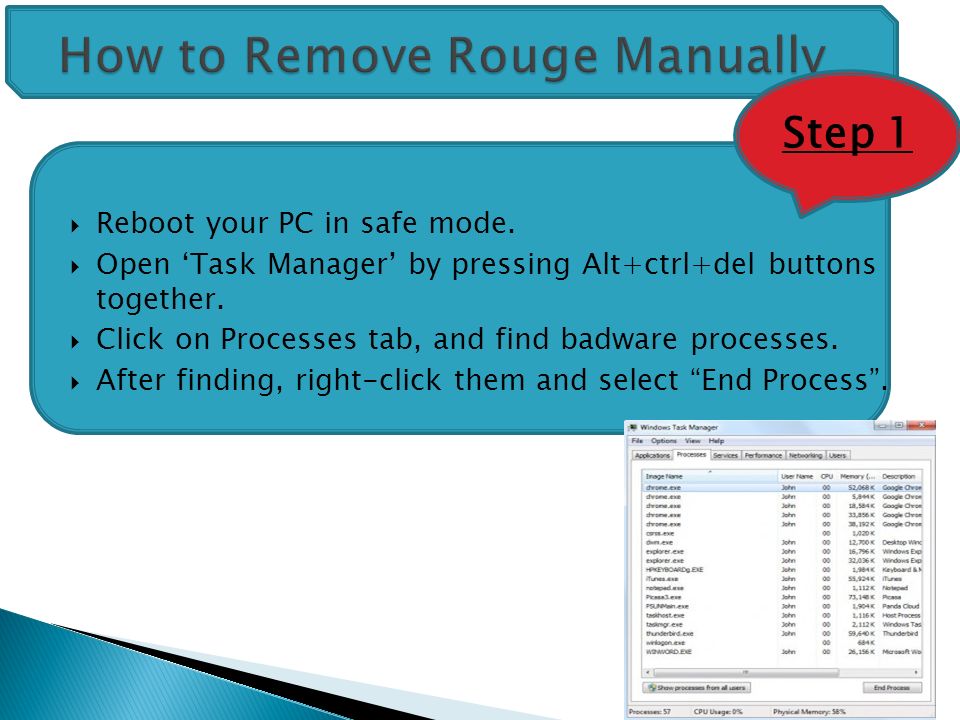  Reboot your PC in safe mode.  Open ‘Task Manager’ by pressing Alt+ctrl+del buttons together.