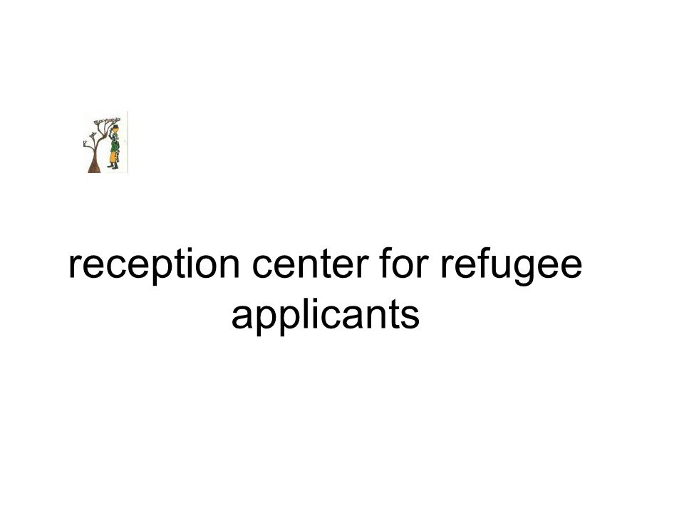reception center for refugee applicants