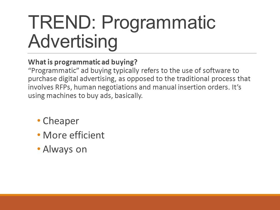 TREND: Programmatic Advertising What is programmatic ad buying.