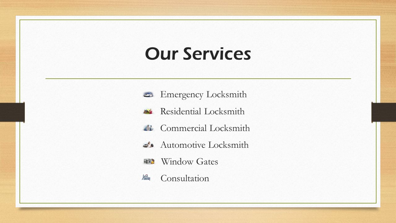Our Services Emergency Locksmith Residential Locksmith Commercial Locksmith Automotive Locksmith Window Gates Consultation