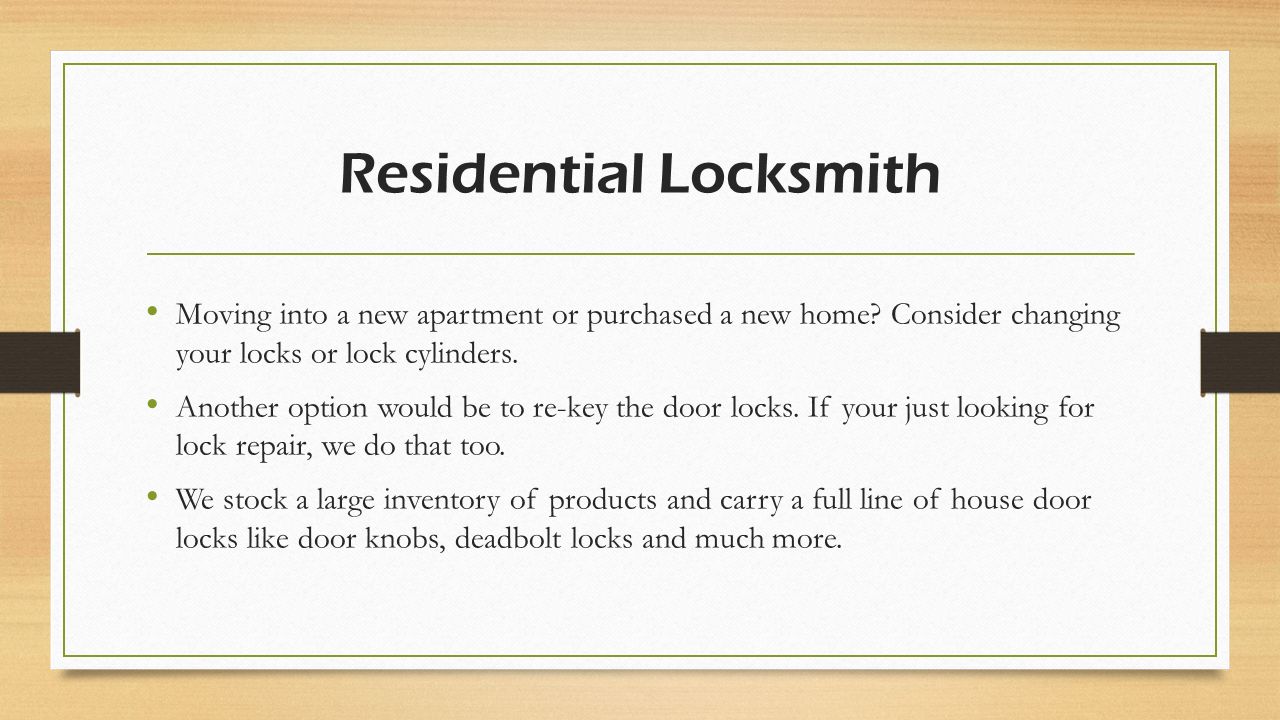 Residential Locksmith Moving into a new apartment or purchased a new home.