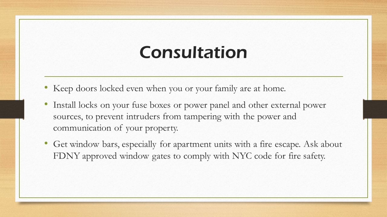 Consultation Keep doors locked even when you or your family are at home.