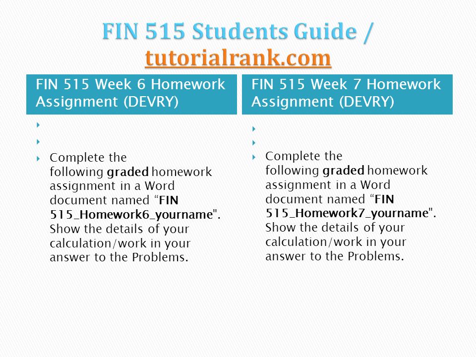 FIN 515 Week 6 Homework Assignment (DEVRY) FIN 515 Week 7 Homework Assignment (DEVRY)   Complete the following graded homework assignment in a Word document named FIN 515_Homework6_yourname .