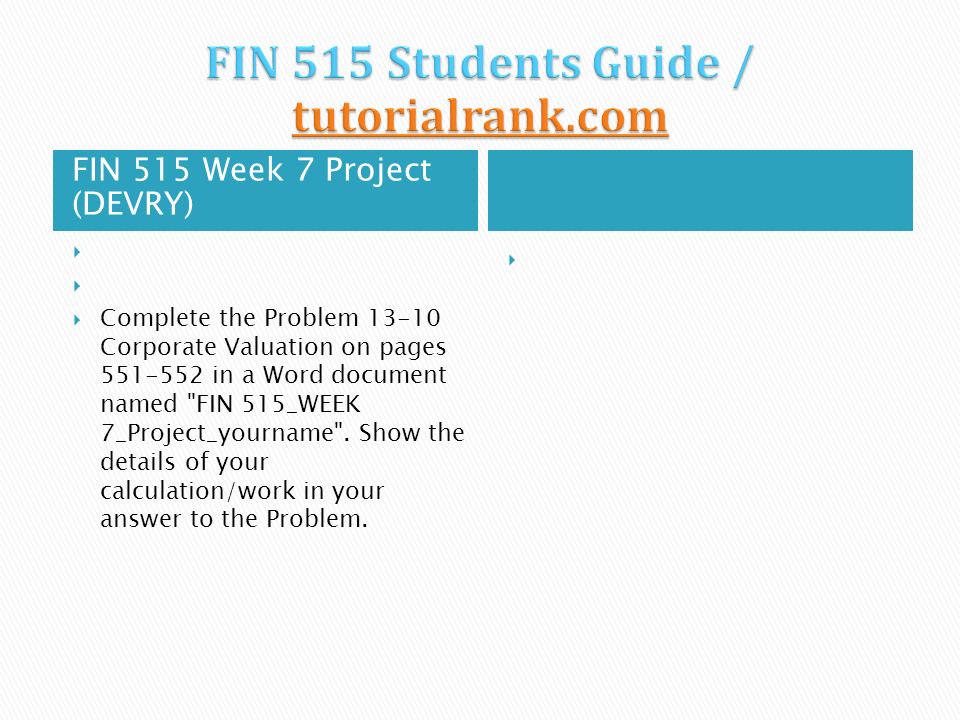 FIN 515 Week 7 Project (DEVRY)   Complete the Problem Corporate Valuation on pages in a Word document named FIN 515_WEEK 7_Project_yourname .