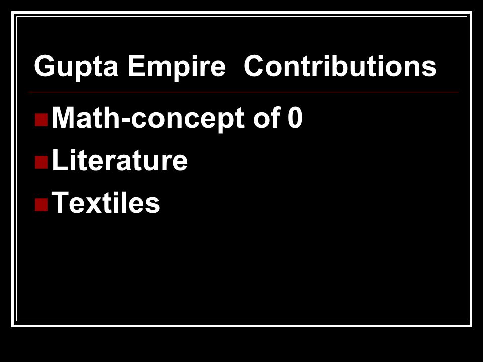 Gupta Empire Contributions Math-concept of 0 Literature Textiles