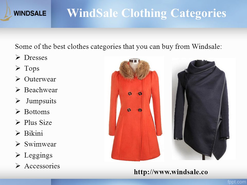 WindSale Clothing Categories Some of the best clothes categories that you can buy from Windsale:  Dresses  Tops  Outerwear  Beachwear  Jumpsuits  Bottoms  Plus Size  Bikini  Swimwear  Leggings  Accessories
