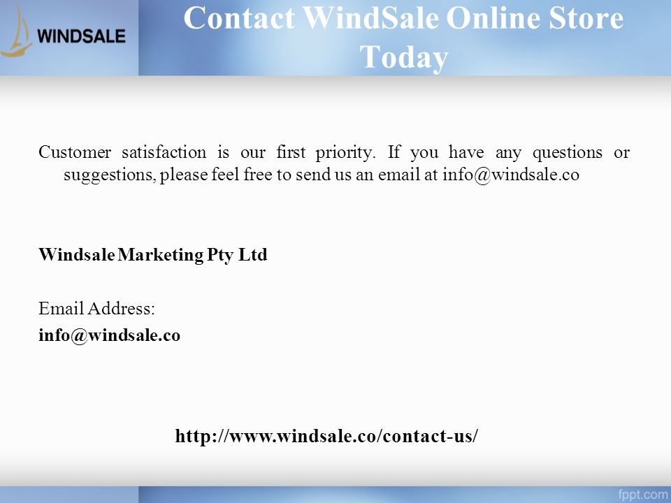 Contact WindSale Online Store Today Customer satisfaction is our first priority.