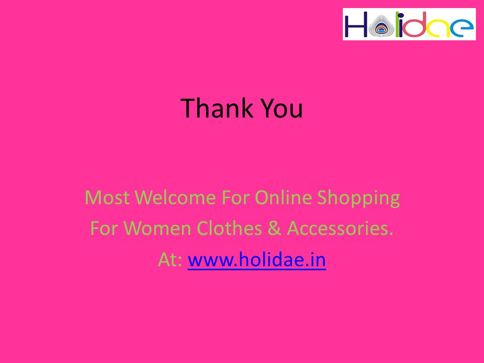 Thank You Most Welcome For Online Shopping For Women Clothes & Accessories.