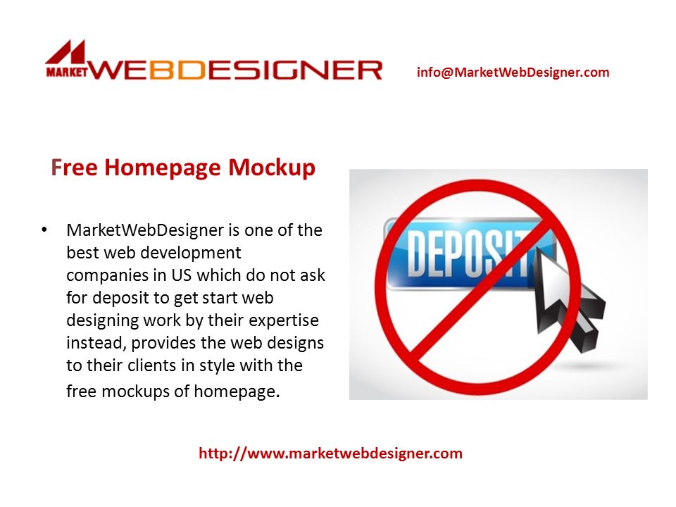 Free Homepage Mockup MarketWebDesigner is one of the best web development companies in US which do not ask for deposit to get start web designing work by their expertise instead, provides the web designs to their clients in style with the free mockups of homepage.