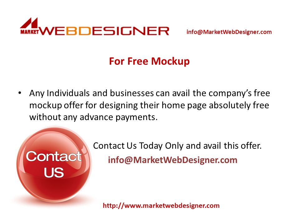 For Free Mockup Any Individuals and businesses can avail the company’s free mockup offer for designing their home page absolutely free without any advance payments.