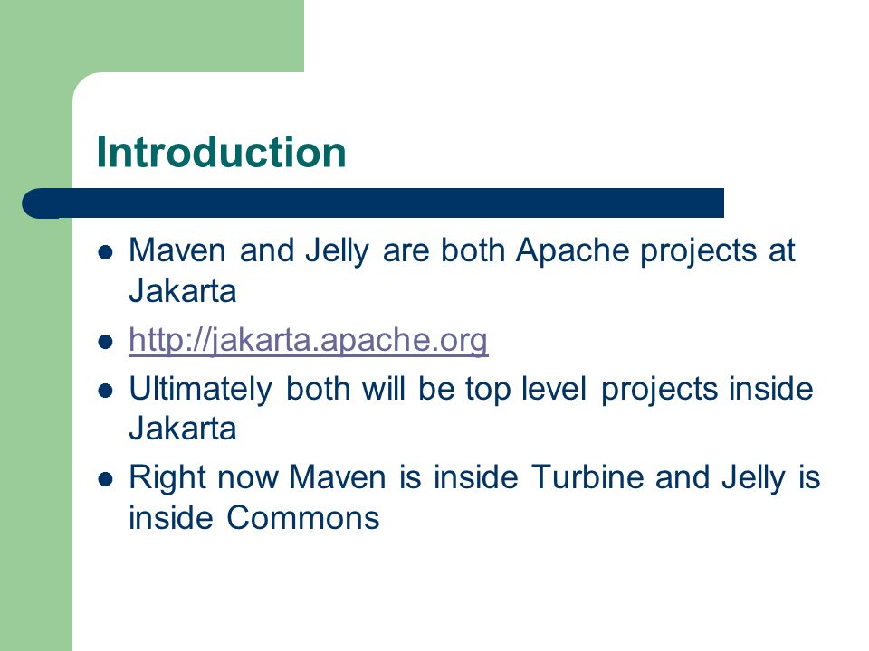 Maven And Jelly James Strachan Introduction Maven And Jelly Are Both Apache Projects At Jakarta Ultimately Both Will Be Top Ppt Download