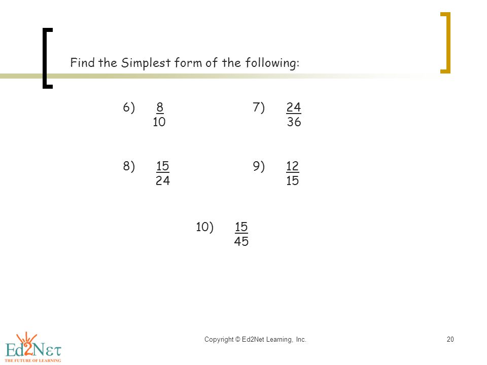 simplest form for 12/15
 Copyright © Ed8Net Learning, Inc.8 Equivalent Fractions ...