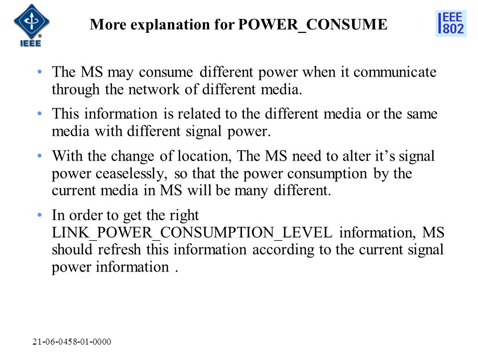 The MS may consume different power when it communicate through the network of different media.