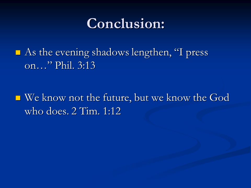 Conclusion: As the evening shadows lengthen, I press on… Phil.