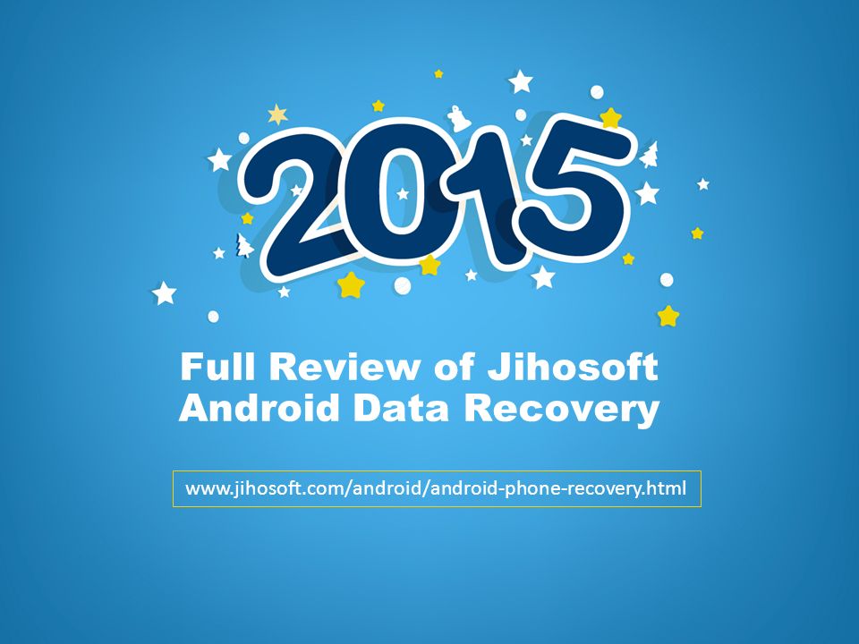 Full Review Of Jihosoft Android Data Recovery Ppt Download
