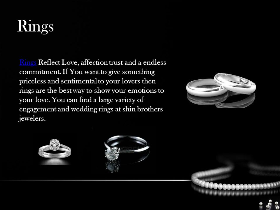 Rings Rings Reflect Love, affection trust and a endless commitment.