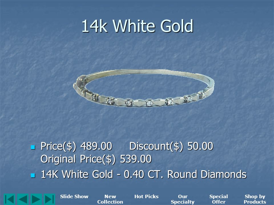 14k Yellow Gold Bracelet Price($) 3, Discount($) Original Price($) 3, Price($) 3, Discount($) Original Price($) 3, Slide ShowNew Collection Hot PicksOur Specialty Special Offer Shop by Products