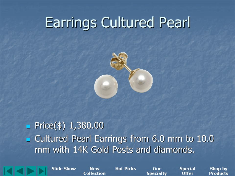 Earrings Cultured Pearl Price($) 1, Discount($) Original Price($) 1, Price($) 1, Discount($) Original Price($) 1, Cultured Pearl Earrings from 6.0 mm to 10.0 mm with 14K Gold Posts and diamonds.