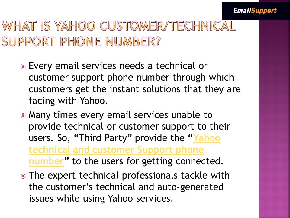  Every  services needs a technical or customer support phone number through which customers get the instant solutions that they are facing with Yahoo.