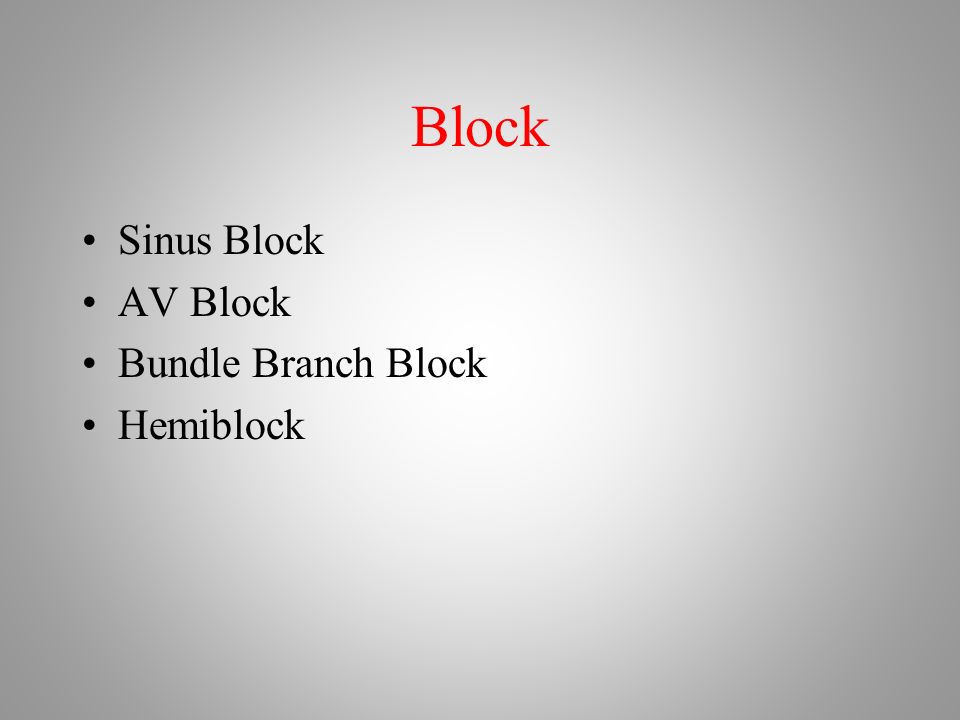 Block Sinus Block AV Block Bundle Branch Block Hemiblock