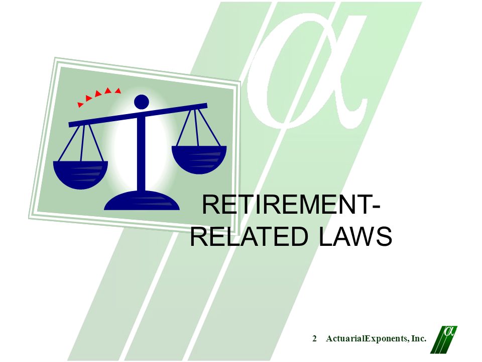 2 ActuarialExponents, Inc. RETIREMENT- RELATED LAWS