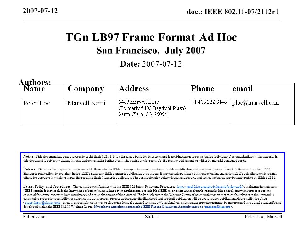doc.: IEEE /2112r1 Submission Peter Loc, MarvellSlide 1 TGn LB97 Frame Format Ad Hoc San Francisco, July 2007 Notice: This document has been prepared to assist IEEE