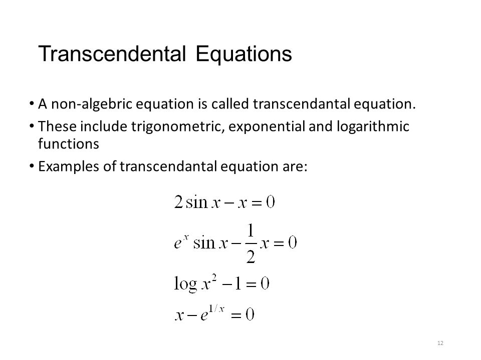 Transcendental Equations A non-algebric equation is called transcendantal equation.