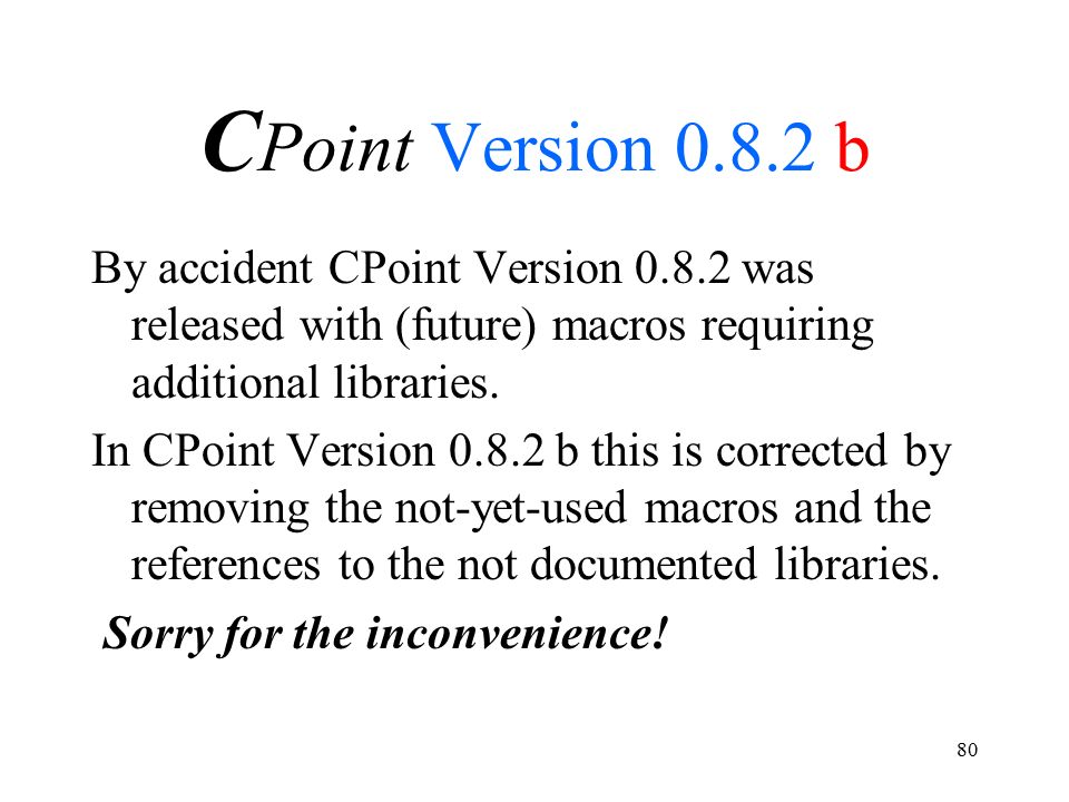 80 C Point Version b By accident CPoint Version was released with (future) macros requiring additional libraries.