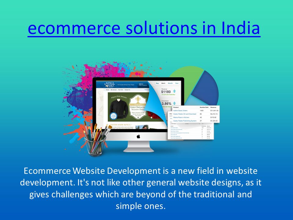 ecommerce solutions in India Ecommerce Website Development is a new field in website development.