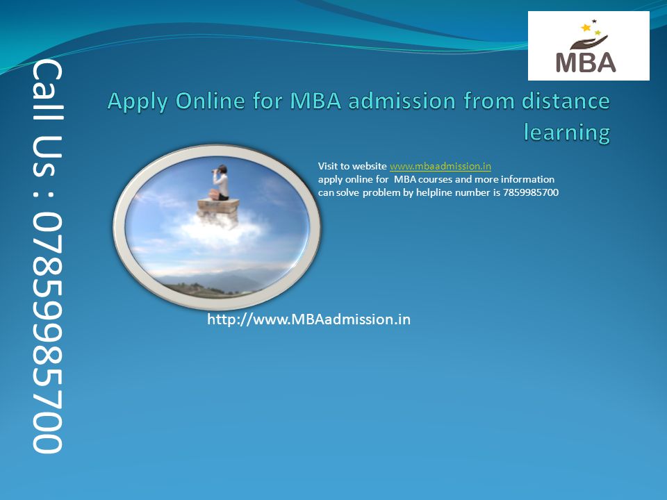 Call Us : Visit to website   apply online for MBA courses and more information can solve problem by helpline number is www.mbaadmission.in