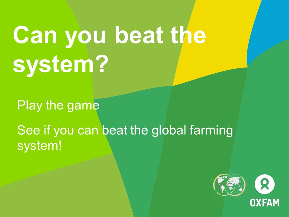 Can you beat the system Play the game See if you can beat the global farming system!