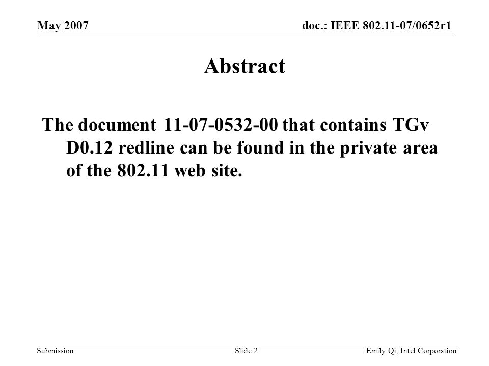 doc.: IEEE /0652r1 Submission May 2007 Emily Qi, Intel CorporationSlide 2 Abstract The document that contains TGv D0.12 redline can be found in the private area of the web site.