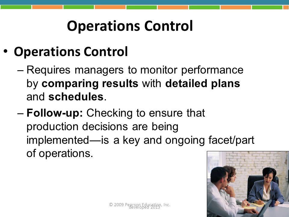 Operations Control –Requires managers to monitor performance by comparing results with detailed plans and schedules.