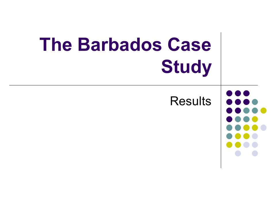 The Barbados Case Study Results
