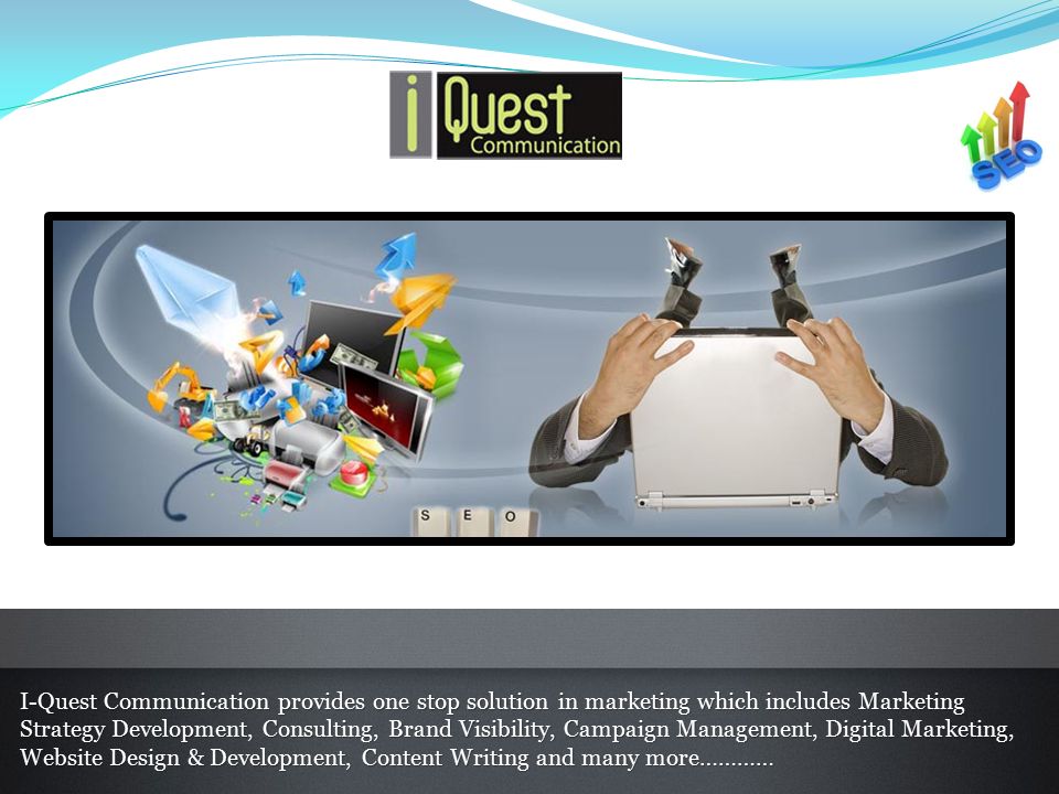 I-Quest Communication provides one stop solution in marketing which includes Marketing Strategy Development, Consulting, Brand Visibility, Campaign Management, Digital Marketing, Website Design & Development, Content Writing and many more…………