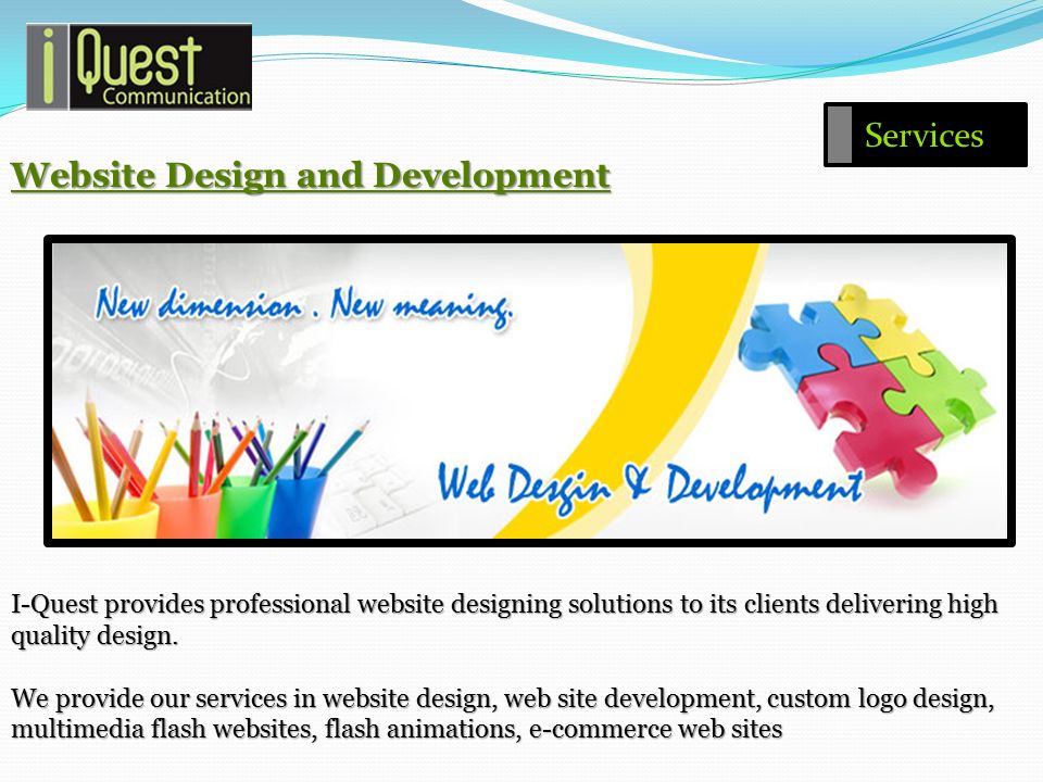 Website Design and Development I-Quest provides professional website designing solutions to its clients delivering high quality design.