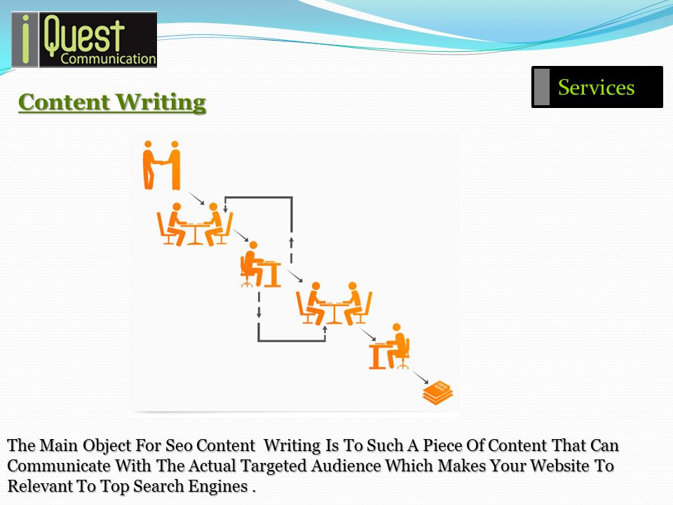 Content Writing The Main Object For Seo Content Writing Is To Such A Piece Of Content That Can Communicate With The Actual Targeted Audience Which Makes Your Website To Relevant To Top Search Engines.