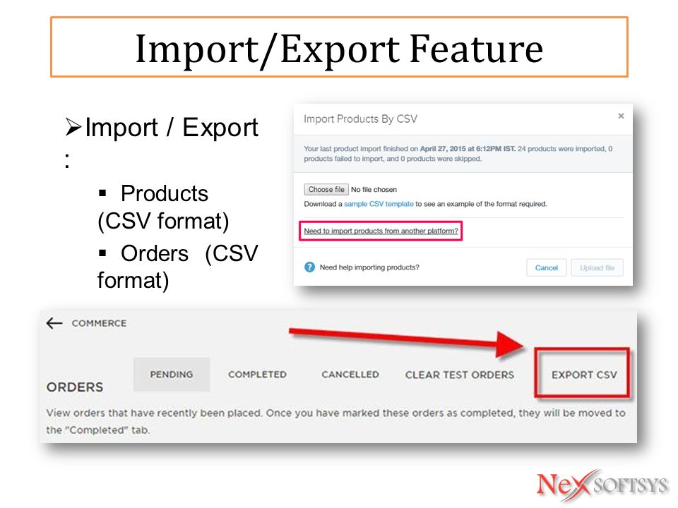 Import/Export Feature  Import / Export :  Products (CSV format)  Orders (CSV format)