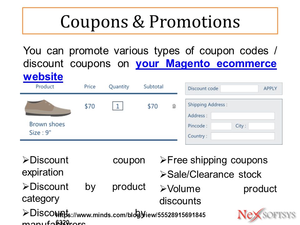 Coupons & Promotions  Discount coupon expiration  Discount by product category  Discount by manufacturers  Free shipping coupons  Sale/Clearance stock  Volume product discounts You can promote various types of coupon codes / discount coupons on your Magento ecommerce websiteyour Magento ecommerce website