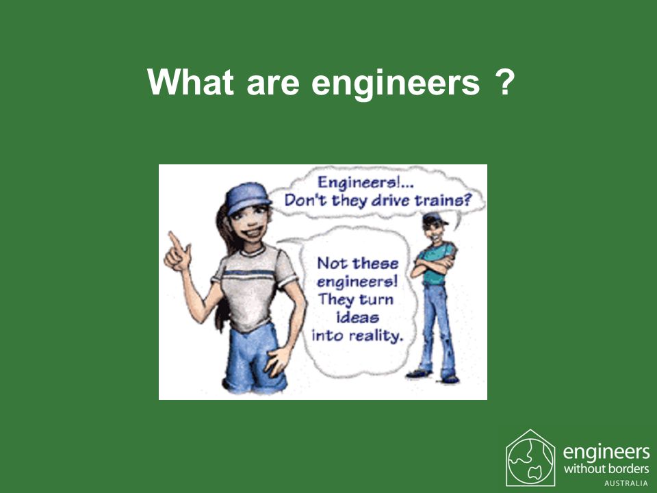 What are engineers