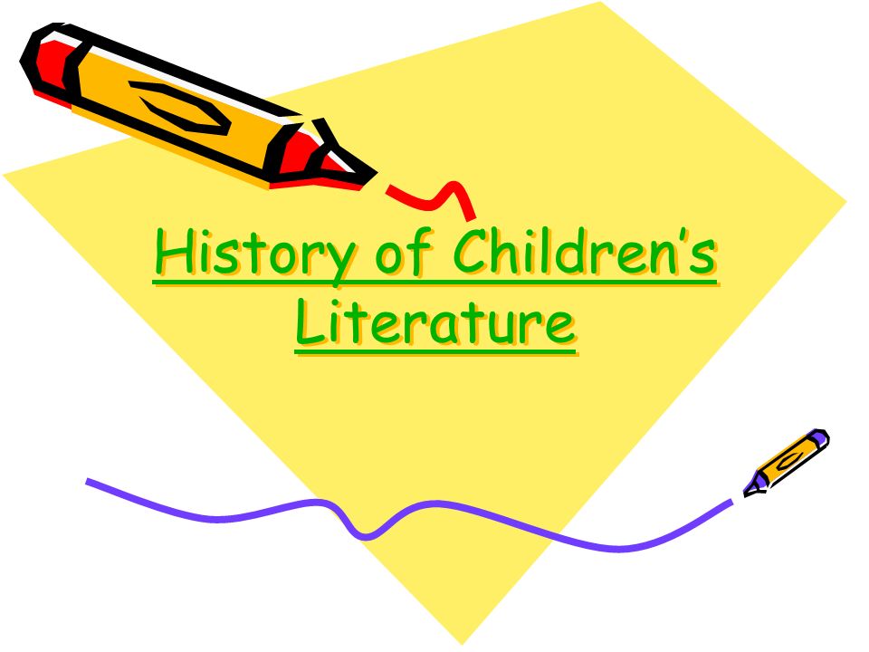 History of Children’s Literature History of Children’s Literature