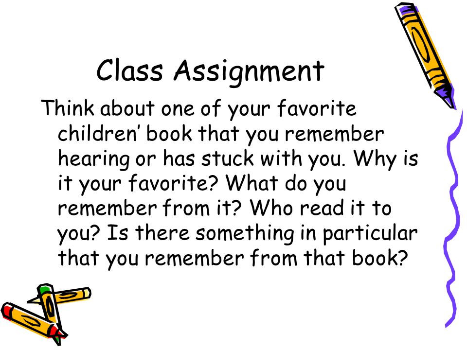 Class Assignment Think about one of your favorite children’ book that you remember hearing or has stuck with you.