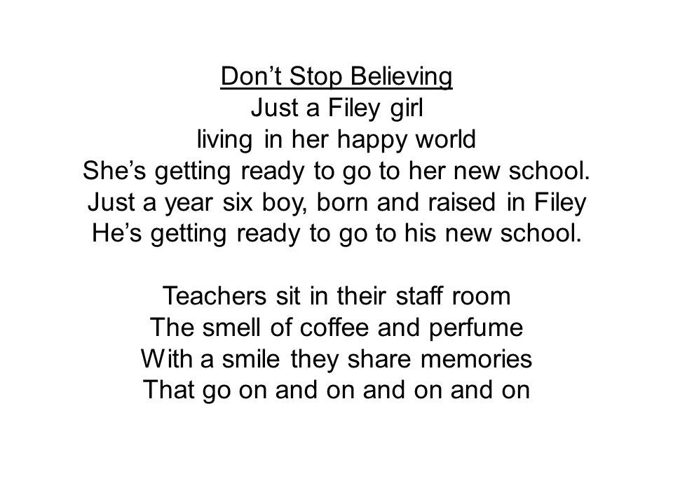 Don’t Stop Believing Just a Filey girl living in her happy world She’s getting ready to go to her new school.