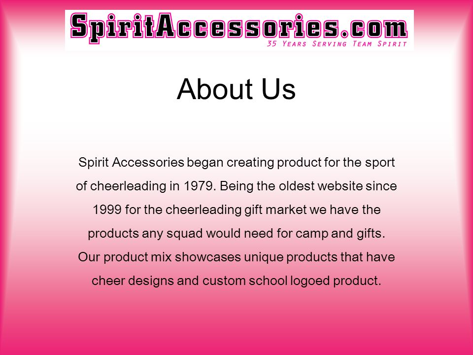About Us Spirit Accessories began creating product for the sport of cheerleading in 1979.
