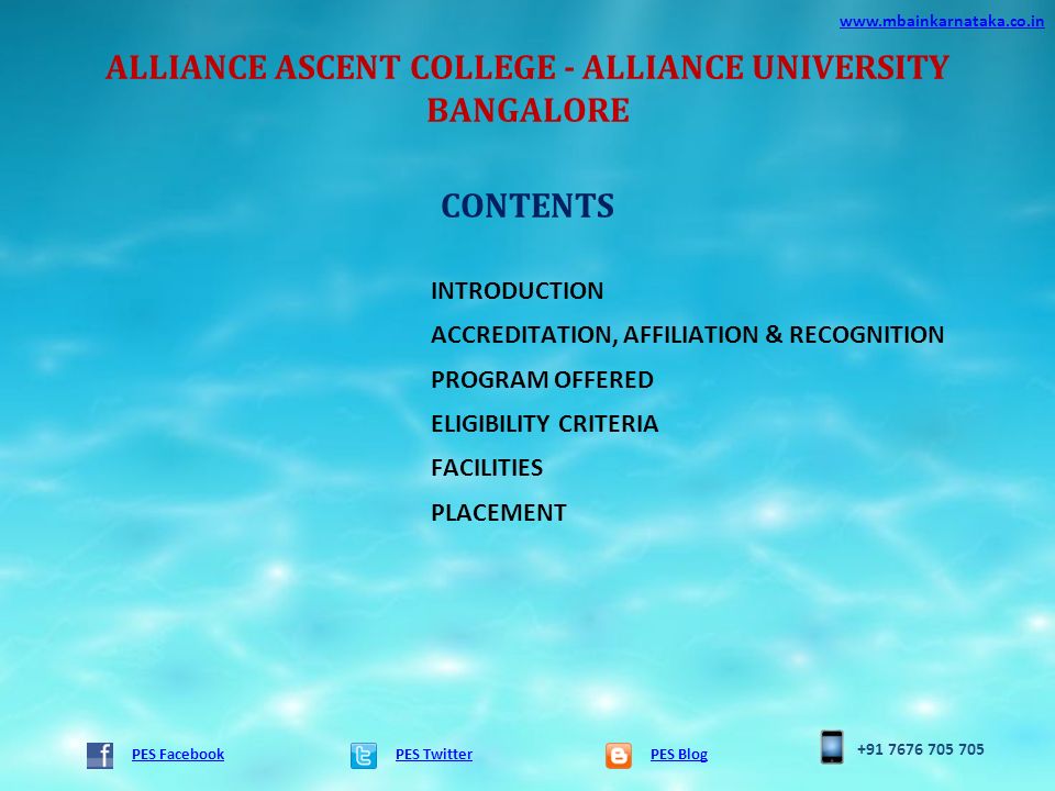 ALLIANCE ASCENT COLLEGE - ALLIANCE UNIVERSITY BANGALORE PES TwitterPES Blog   PES Facebook CONTENTS INTRODUCTION ACCREDITATION, AFFILIATION & RECOGNITION PROGRAM OFFERED ELIGIBILITY CRITERIA FACILITIES PLACEMENT